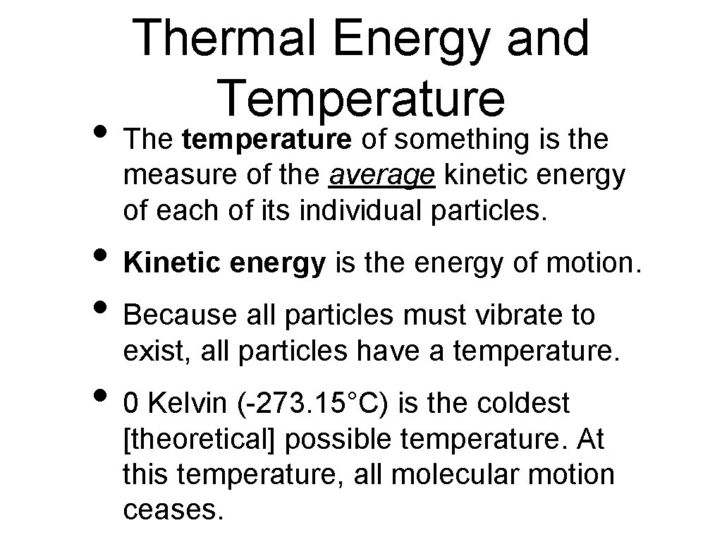 Thermal Energy and Temperature • The temperature of something is the measure of the