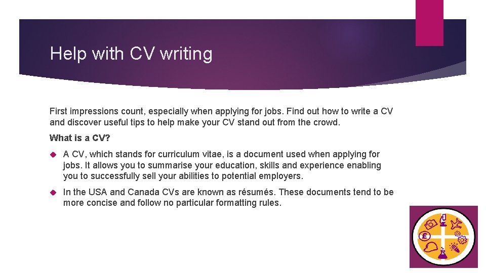 Help with CV writing First impressions count, especially when applying for jobs. Find out