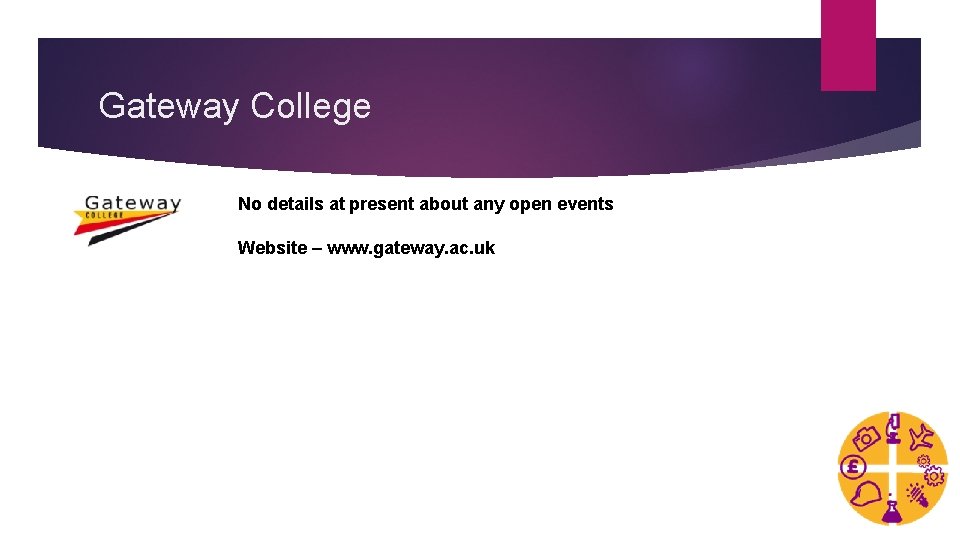 Gateway College No details at present about any open events Website – www. gateway.