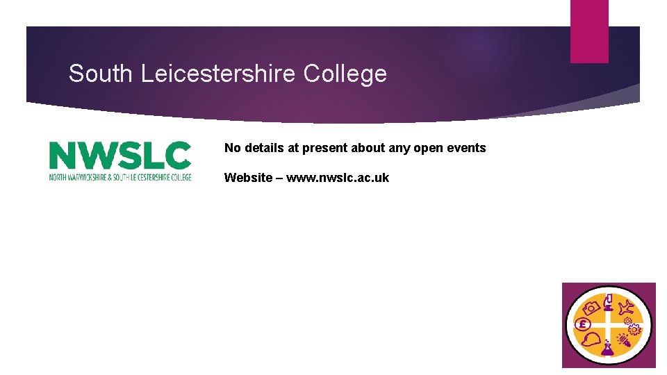 South Leicestershire College No details at present about any open events Website – www.