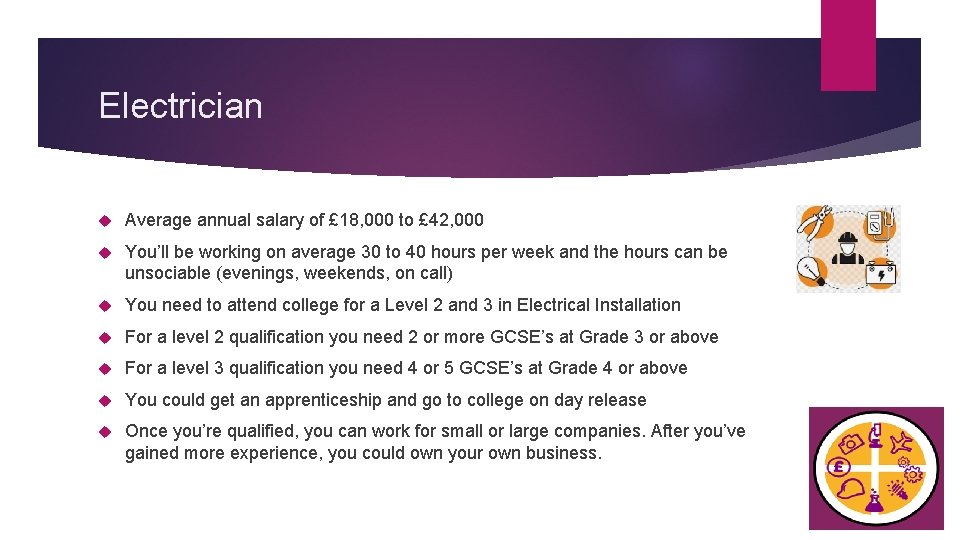 Electrician Average annual salary of £ 18, 000 to £ 42, 000 You’ll be