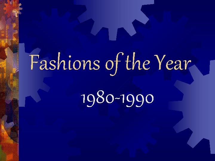 Fashions of the Year 1980 -1990 