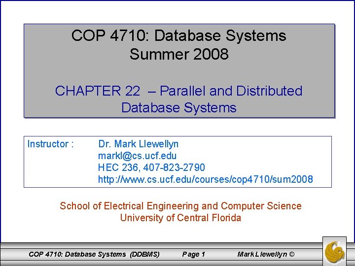 COP 4710: Database Systems Summer 2008 CHAPTER 22 – Parallel and Distributed Database Systems