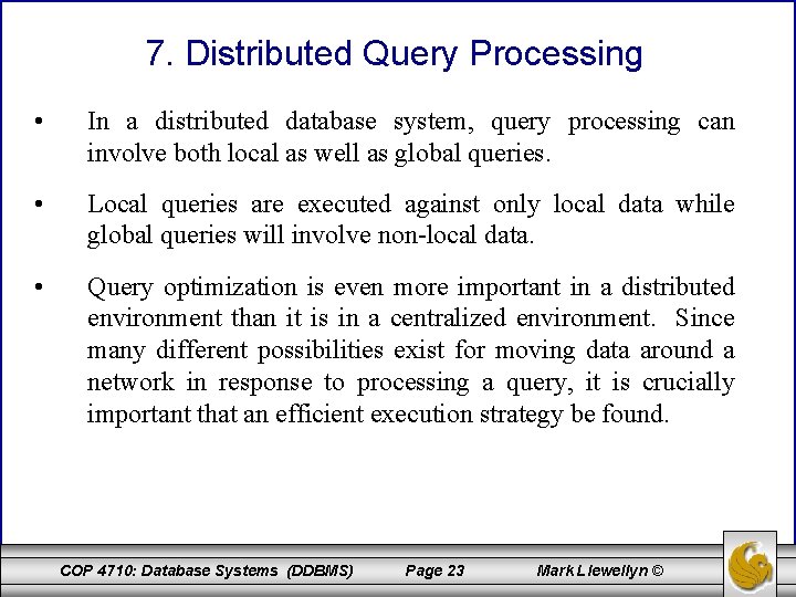 7. Distributed Query Processing • In a distributed database system, query processing can involve