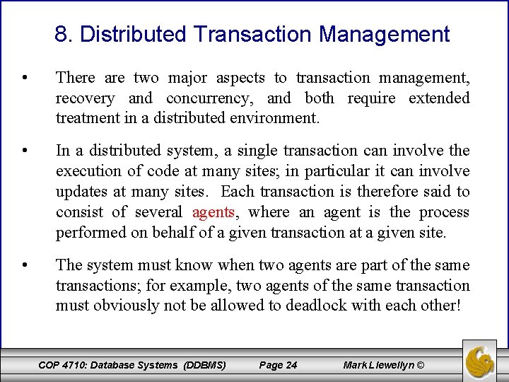 8. Distributed Transaction Management • There are two major aspects to transaction management, recovery