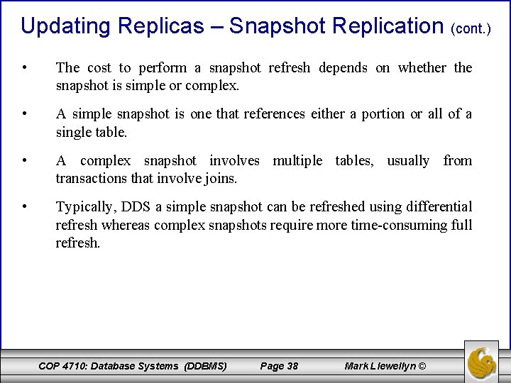 Updating Replicas – Snapshot Replication (cont. ) • The cost to perform a snapshot