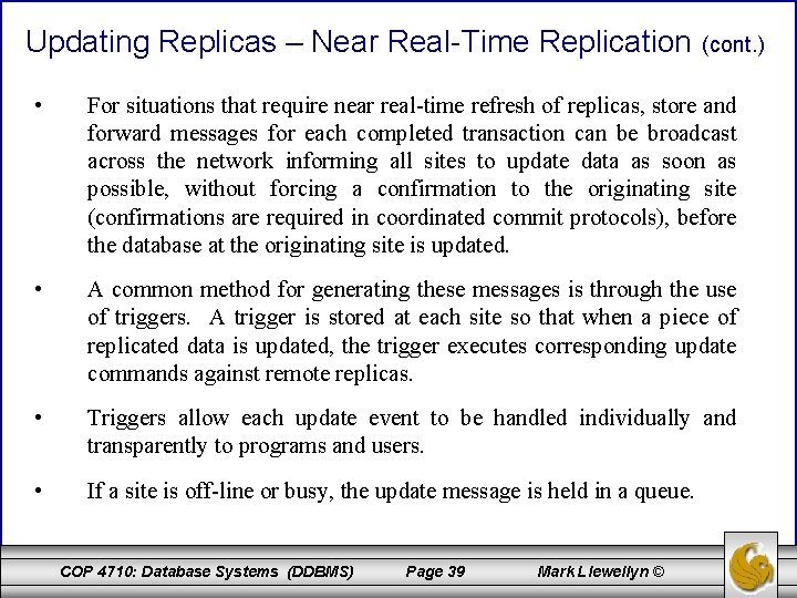 Updating Replicas – Near Real-Time Replication (cont. ) • For situations that require near