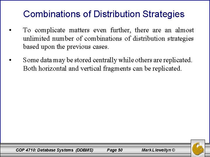Combinations of Distribution Strategies • To complicate matters even further, there an almost unlimited