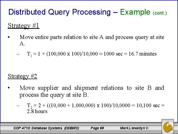 Distributed Query Processing – Example (cont. ) Strategy #1 • Move entire parts relation