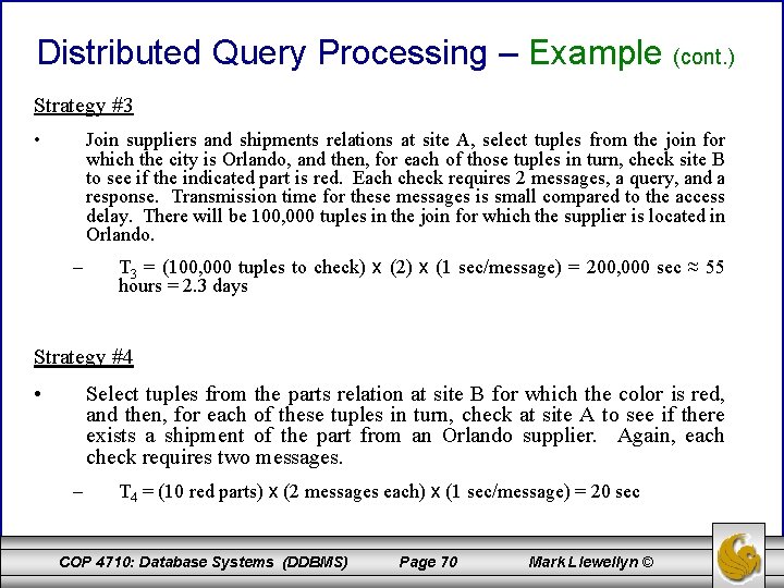 Distributed Query Processing – Example (cont. ) Strategy #3 • Join suppliers and shipments