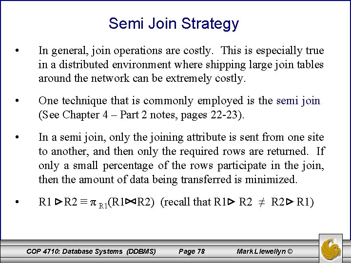 Semi Join Strategy • In general, join operations are costly. This is especially true