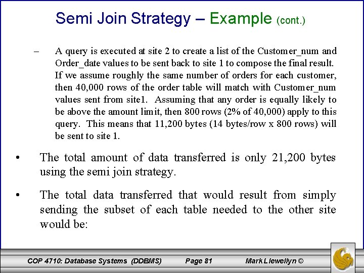 Semi Join Strategy – Example (cont. ) – A query is executed at site