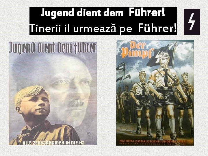 Jugend dient dem Führer! Tinerii il urmează pe Führer! 