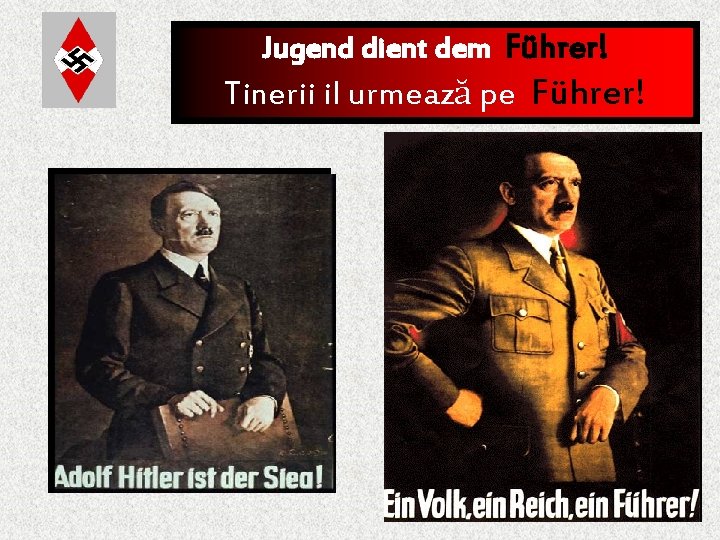 Jugend dient dem Führer! Tinerii il urmează pe Führer! Ein Volk, ein Reich, ein