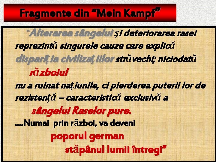 Fragmente din “Mein Kampf” “Alterarea sângelui şi deteriorarea rasei reprezintă singurele cauze care explică