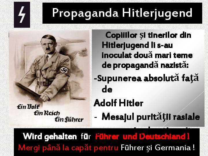 Propaganda Hitlerjugend Copiiilor şi tinerilor din Hitlerjugend li s-au inoculat două mari teme de
