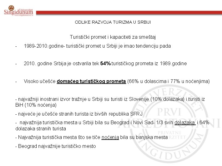 ODLIKE RAZVOJA TURIZMA U SRBIJI Turistički promet i kapaciteti za smeštaj - 1989 -2010.