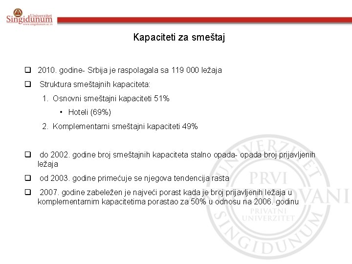 Kapaciteti za smeštaj q 2010. godine- Srbija je raspolagala sa 119 000 ležaja q