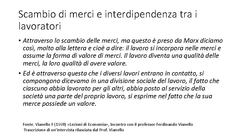 Scambio di merci e interdipendenza tra i lavoratori • Attraverso lo scambio delle merci,