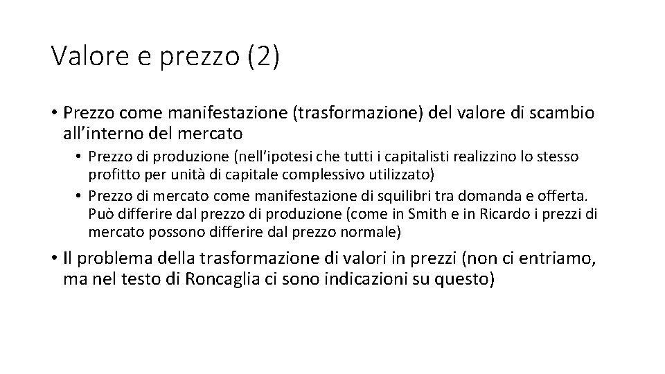 Valore e prezzo (2) • Prezzo come manifestazione (trasformazione) del valore di scambio all’interno