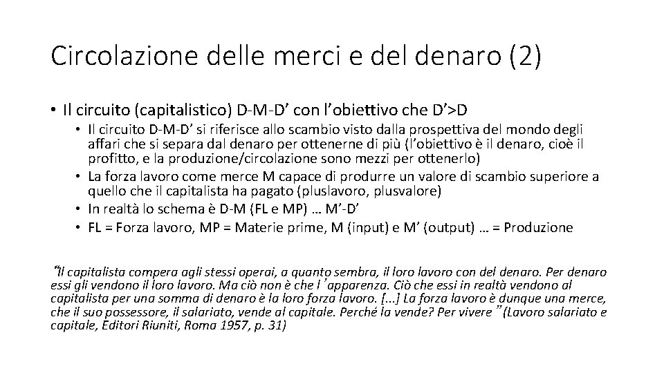 Circolazione delle merci e del denaro (2) • Il circuito (capitalistico) D-M-D’ con l’obiettivo