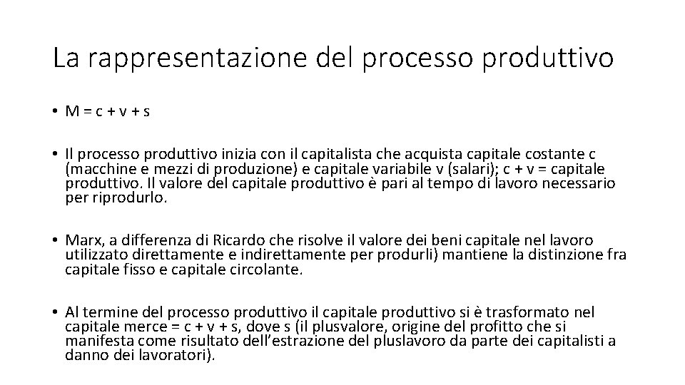 La rappresentazione del processo produttivo • M=c+v+s • Il processo produttivo inizia con il