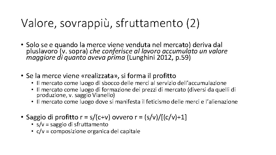 Valore, sovrappiù, sfruttamento (2) • Solo se e quando la merce viene venduta nel