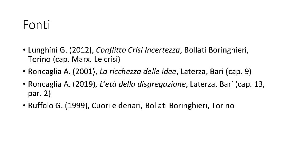 Fonti • Lunghini G. (2012), Conflitto Crisi Incertezza, Bollati Boringhieri, Torino (cap. Marx. Le