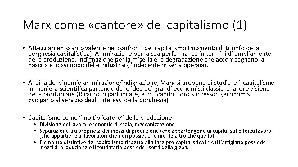 Marx come «cantore» del capitalismo (1) • Atteggiamento ambivalente nei confronti del capitalismo (momento