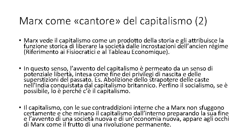 Marx come «cantore» del capitalismo (2) • Marx vede il capitalismo come un prodotto