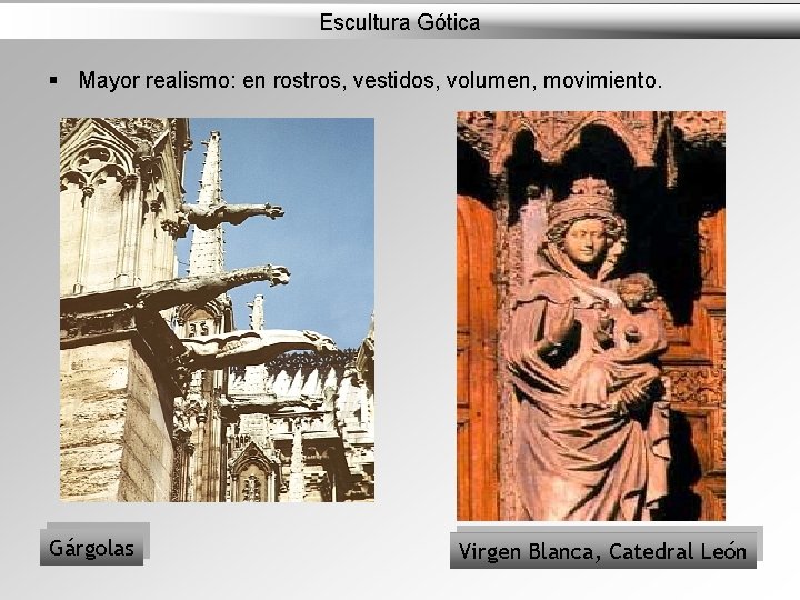 Escultura Gótica § Mayor realismo: en rostros, vestidos, volumen, movimiento. Gárgolas Virgen Blanca, Catedral