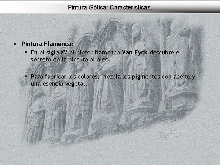 Pintura Gótica: Características. § Pintura Flamenca: § En el siglo XV el pintor flamenco