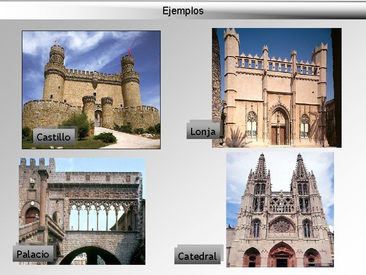 Ejemplos Castillo Palacio Lonja Catedral 