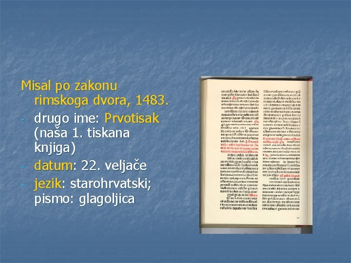 Misal po zakonu rimskoga dvora, 1483. - drugo ime: Prvotisak (naša 1. tiskana knjiga)