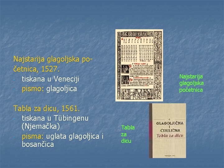 Najstarija glagoljska početnica, 1527. - tiskana u Veneciji - pismo: glagoljica Tabla za dicu,