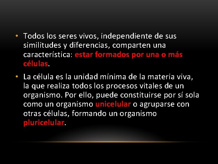  • Todos los seres vivos, independiente de sus similitudes y diferencias, comparten una
