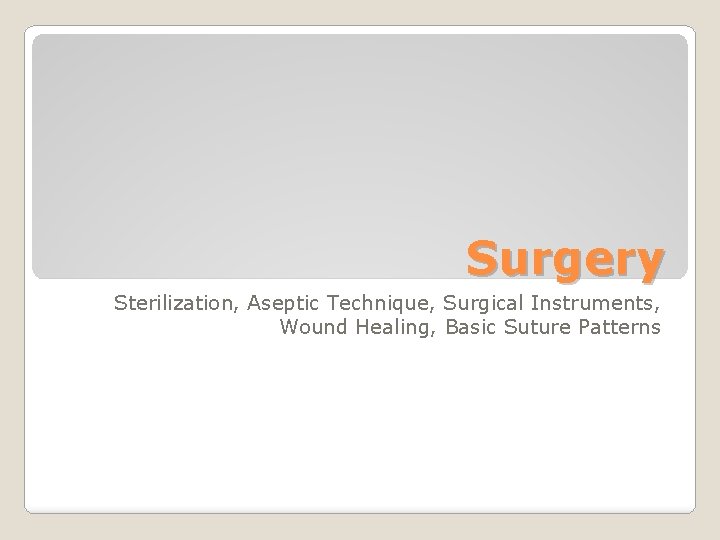 Surgery Sterilization, Aseptic Technique, Surgical Instruments, Wound Healing, Basic Suture Patterns 