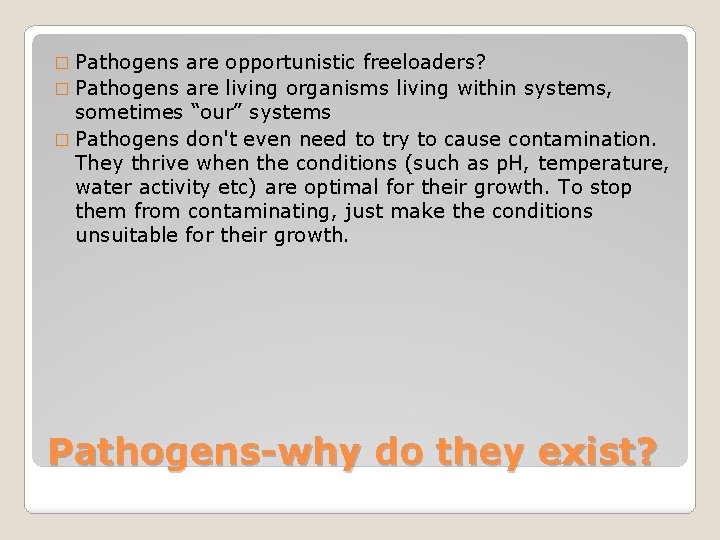 � Pathogens are opportunistic freeloaders? � Pathogens are living organisms living within systems, sometimes