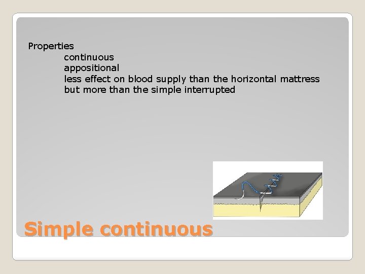 Properties continuous appositional less effect on blood supply than the horizontal mattress but more