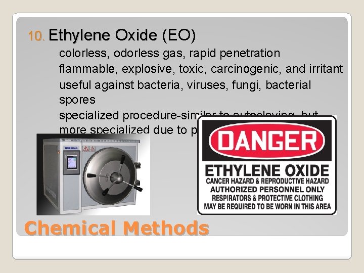 10. Ethylene Oxide (EO) Ethylene Oxide colorless, odorless gas, rapid penetration flammable, explosive, toxic,