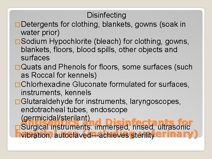 Disinfecting �Detergents for clothing, blankets, gowns (soak in water prior) �Sodium Hypochlorite (bleach) for