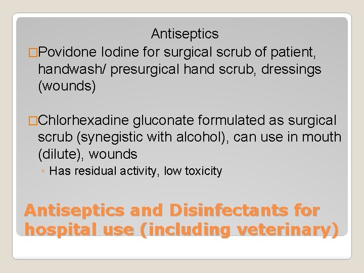 Antiseptics �Povidone Iodine for surgical scrub of patient, handwash/ presurgical hand scrub, dressings (wounds)