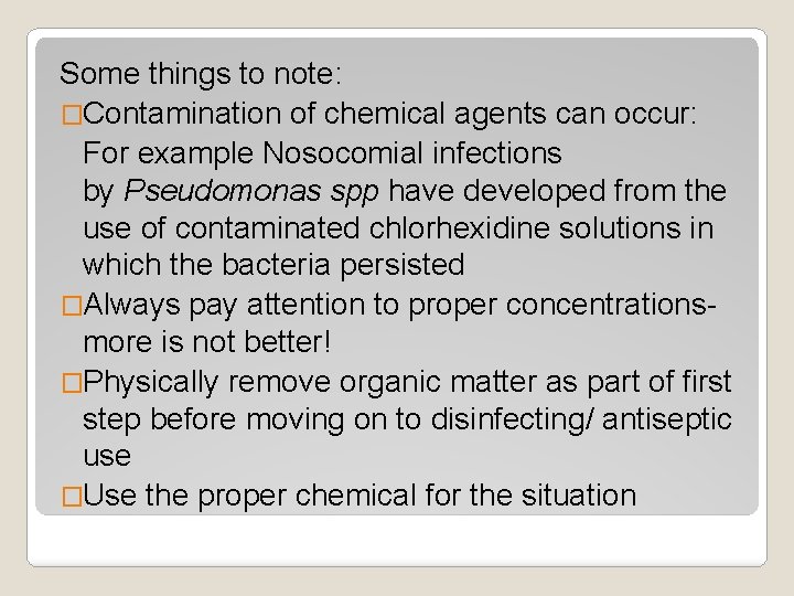 Some things to note: �Contamination of chemical agents can occur: For example Nosocomial infections