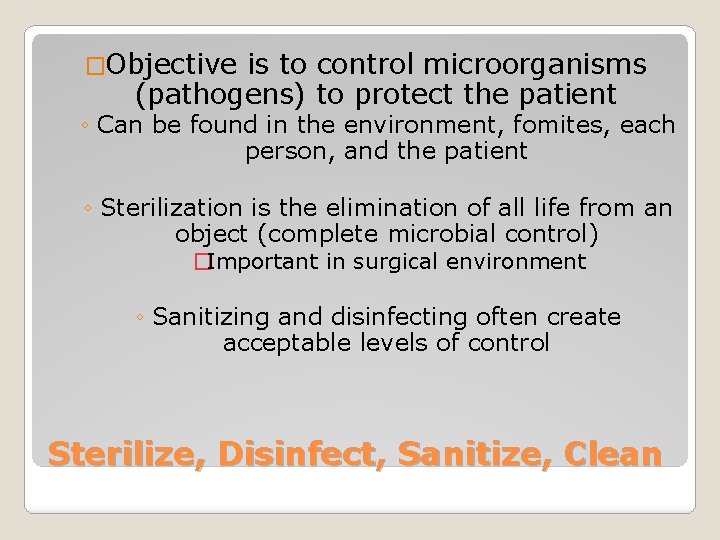 �Objective is to control microorganisms (pathogens) to protect the patient ◦ Can be found
