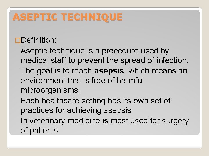 ASEPTIC TECHNIQUE �Definition: Aseptic technique is a procedure used by medical staff to prevent