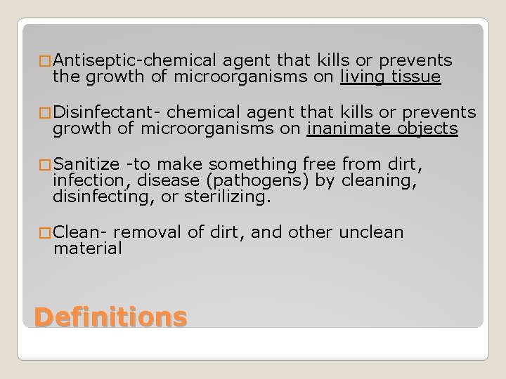 � Antiseptic-chemical agent that kills or prevents the growth of microorganisms on living tissue