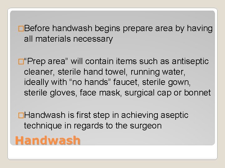 �Before handwash begins prepare area by having all materials necessary �“Prep area” will contain