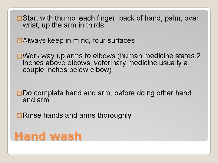 � Start with thumb, each finger, back of hand, palm, over wrist, up the