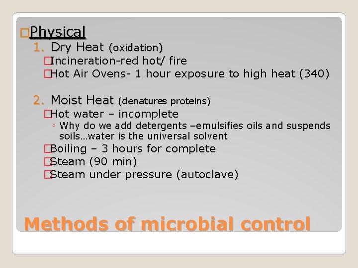 �Physical 1. Dry Heat (oxidation) �Incineration-red hot/ fire �Hot Air Ovens- 1 hour exposure