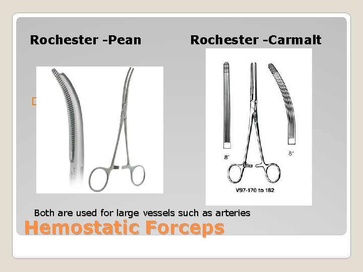 Rochester -Pean Rochester -Carmalt � Rochester Carmalt Both are used for large vessels such